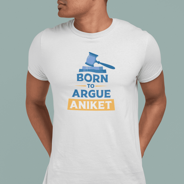 Personalised T-shirt for Advocates | Born to Argue Printed | Customised Tshirt For Lawyer - Gift Lift